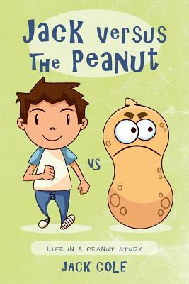 Jack Versus The Peanut: Life In A Peanut Study by Jack Cole