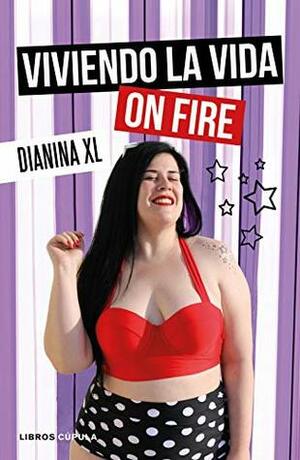 Viviendo la vida on fire by Dianina XL