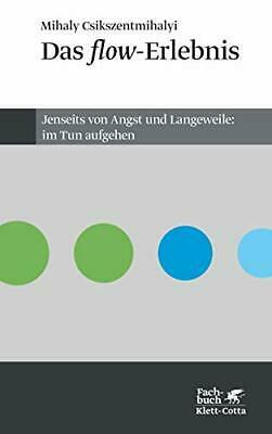 Das flow - Erlebnis. Jenseits von Angst und Langeweile: im Tun aufgehen. by Mihaly Csikszentmihalyi