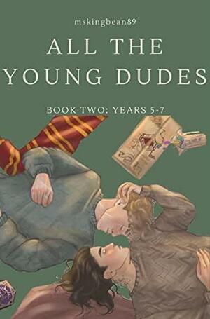 All The Young Dudes - Volume Two: Years 5 - 7 by MsKingBean89