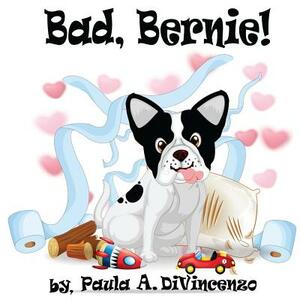 Bad, Bernie! by Paula a. Divincenzo