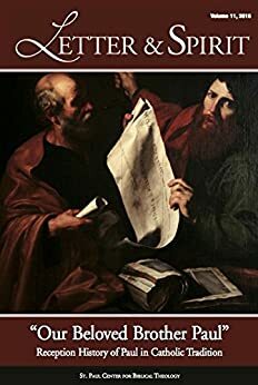 Letter & Spirit, Vol. 11: Our Beloved Brother Paul - Reception History of Paul in Catholic Tradition by Scott Hahn, Khaled Anatolios, Michael Barber, Robert Barron, St. Paul Center for Biblical Theology, Joseph Arkinson, William Bales, Gary Anderson, Christopher Baglow