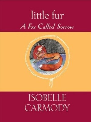 A Fox Called Sorrow by Isobelle Carmody