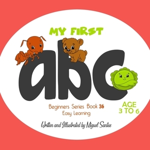 My First ABC: Beginners Easy Learning Book by Miguel Santos