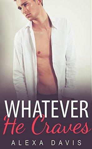 Whatever He Craves by Alexa Davis