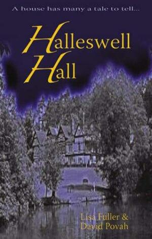 Halleswell Hall: A House Has Many a Tale to Tell... by David Povah, Lisa Fuller