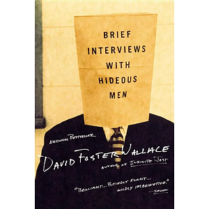 Brief Interviews with Hideous Men by David Foster Wallace