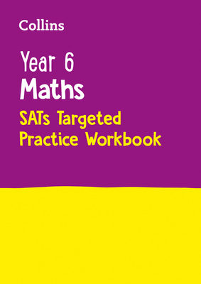 Collins Ks2 Sats Revision and Practice - New 2014 Curriculum - Year 6 Maths Targeted Practice Workbook by Collins UK