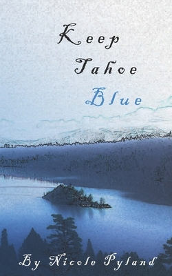 Keep Tahoe Blue by Nicole Pyland
