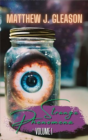 Strange Phenomena by Matthew J. Gleason