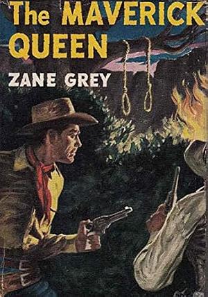 The Maverick Queen by Zane Grey