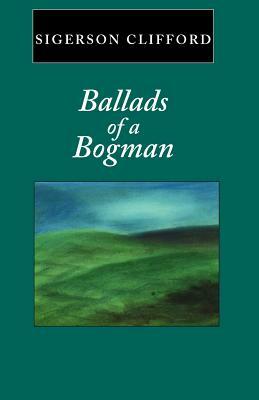 Ballads of a Bogman by Sigerson Clifford