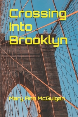 Crossing Into Brooklyn by Mary Ann McGuigan