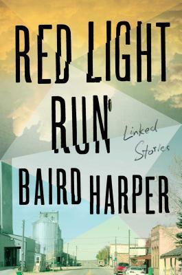 Red Light Run: Linked Stories by Baird Harper