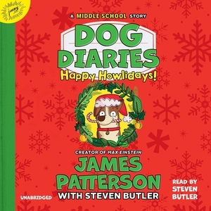 Dog Diaries: Happy Howlidays: A Middle School Story by James Patterson