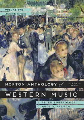 The Norton Anthology of Western Music by J. Peter Burkholder, Claude V. Palisca