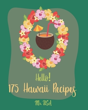 Hello! 175 Hawaii Recipes: Best Hawaii Cookbook Ever For Beginners [Poke Cookbook, Poke Cake Cookbook, Poke Recipe Books, Poke Cake Recipes, Pine by USA