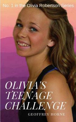 Olivia's Teenage Challenge by Geoffrey Horne