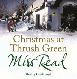 Christmas at Thrush Green by Miss Read