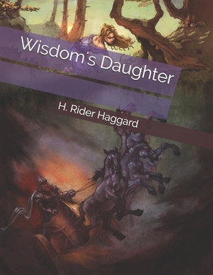 Wisdom's Daughter by H. Rider Haggard