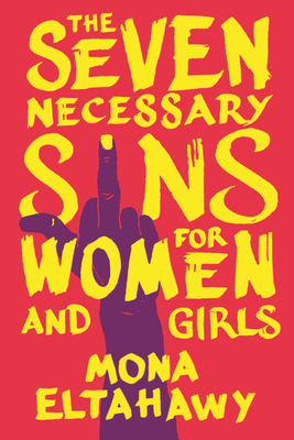 The Seven Necessary Sins for Women and Girls by Mona Eltahawy