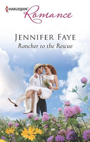 Rancher to the Rescue by Jennifer Faye