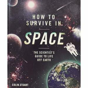 How to Survive in Space by Colin Stuart