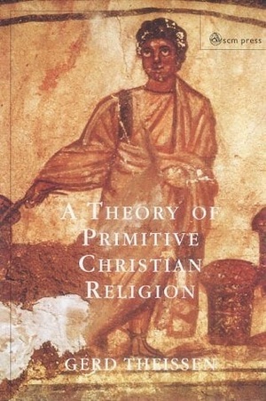 A Theory of Primitive Christian Religion by Gerd Theißen