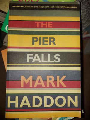 The Pier Falls & Other Stories by Mark Haddon