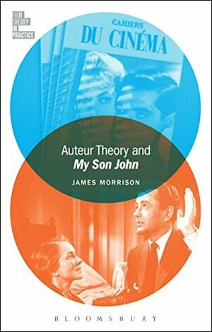 Auteur Theory and My Son John by James Morrison