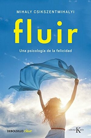 Fluir: Una psicología de la felicidad by Mihaly Csikszentmihalyi