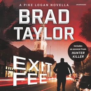 Exit Fee: A Pike Logan Novella by Brad Taylor