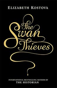 The Swan Thieves by Elizabeth Kostova