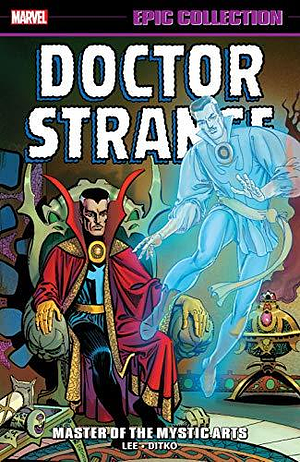 Doctor Strange Epic Collection, Vol. 1: Master of the Mystic Arts by Steve Ditko, Stan Lee