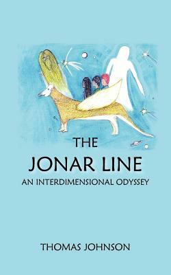 The Jonar Line: An Interdimensional Odyssey by Thomas Johnson