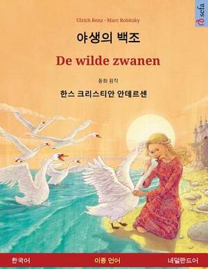 The Wild Swans. Adapted from a Fairy Tale by Hans Christian Andersen. Bilingual Children's Book (Korean - Dutch) by Ulrich Renz