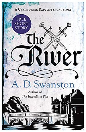 The River: A Christopher Radcliff Short Story by A.D. Swanston