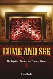 Come And See - The Beguiling Story of the Tyneside Cinema by Michael Chaplin