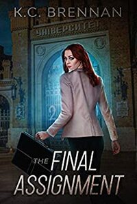 The Final Assignment by K.C. Brennan