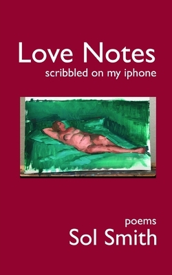 Love Notes Scribbled on My iPhone by Sol Smith