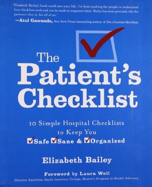 The Patient's Checklist: 10 Simple Hospital Checklists to Keep You Safe, Sane & Organized by Elizabeth Bailey