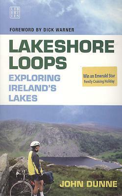 Lakeshore Loops: Exploring Ireland's Lakes by John Dunne