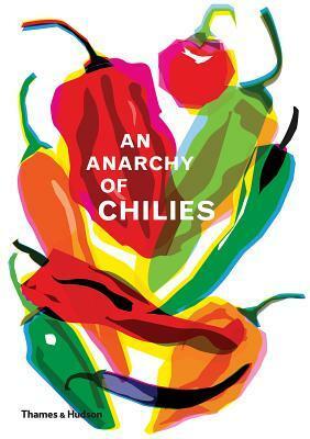 An Anarchy of Chilies by Caz Hildebrand