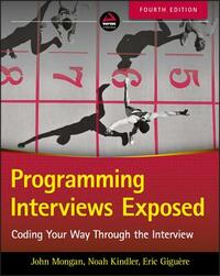Programming Interviews Exposed: Coding Your Way Through the Interview by Eric Gigu Re, John Mongan, Noah Suojanen Kindler