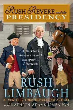 Rush Revere and the Presidency by Rush Limbaugh