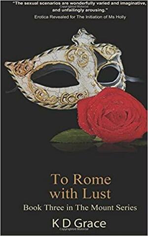 To Rome with Lust by K.D. Grace
