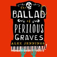 The Ballad of Perilous Graves by Alex Jennings