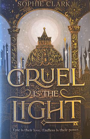 Cruel is the Light by Sophie Clark