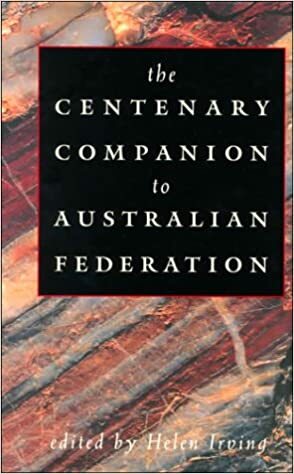 The Centenary Companion to Australian Federation by Helen Irving