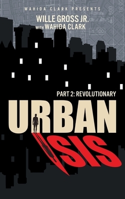 Urban Isis II: Revolutionary by Willie Gross Jr, Wahida Clark